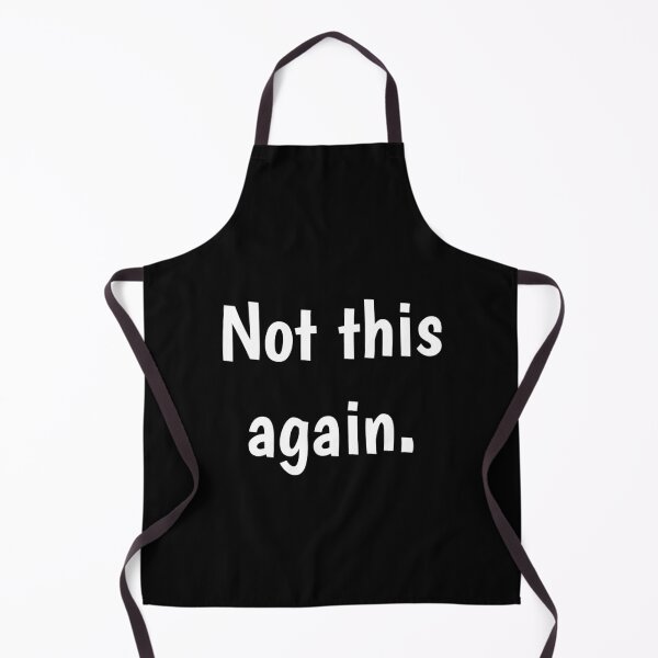 Item preview, Not this again. designed and sold by PaulArden.