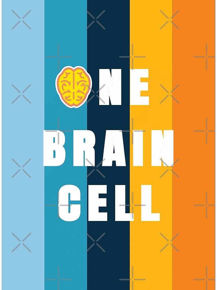 "Simple One Brain Cell" Poster for Sale by FridPix Redbubble