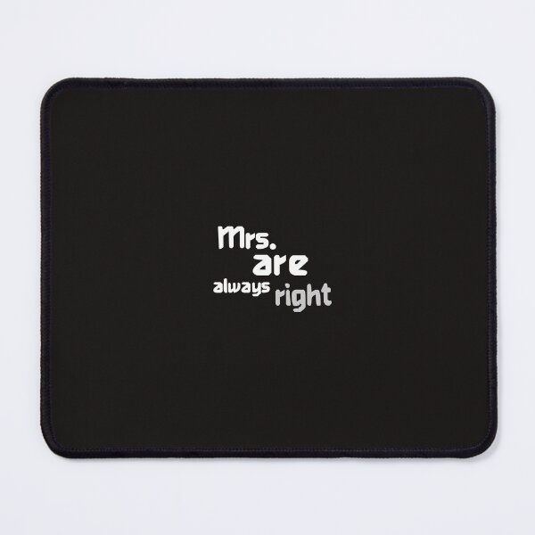 Item preview, Mrs. Are Always right designed and sold by Designtothepoint.