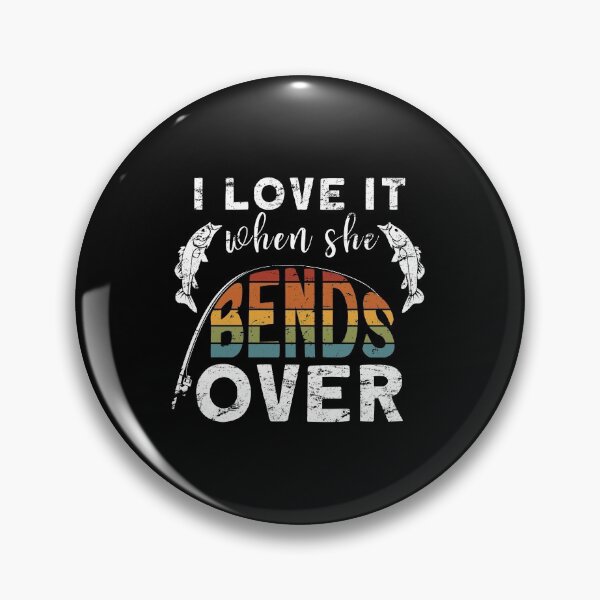 Item preview, I Love It When She Bends Over Funny Fishing designed and sold by Shirt-Kaiser.