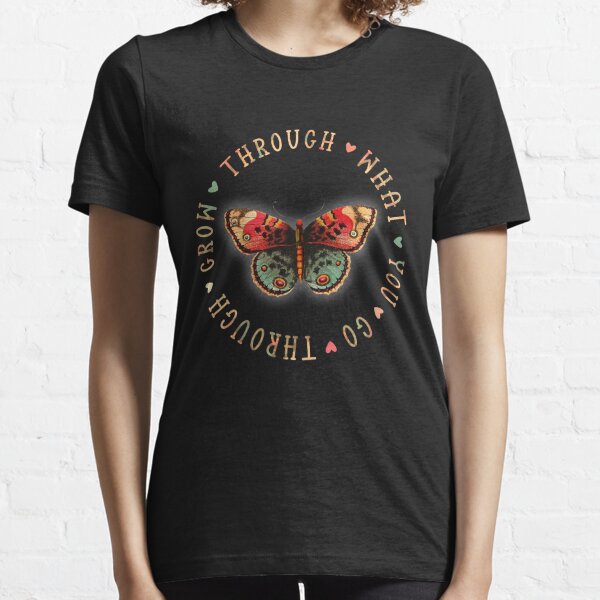 Positive Grow Through What You Go Through Butterfly Essential T-Shirt