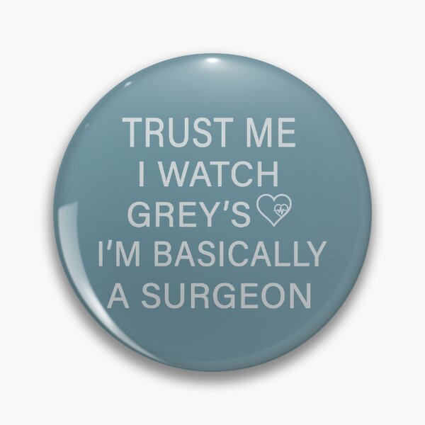 Item preview, Trust me I watch Grey’s I’m basically a surgeon    designed and sold by LescostumesdeM.