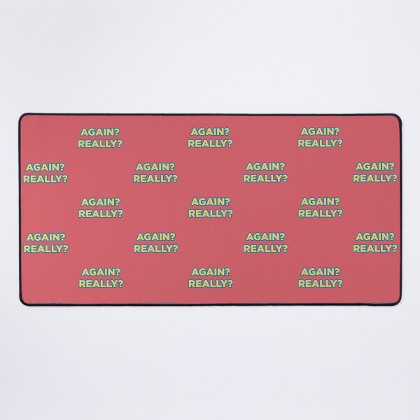 Item preview, Again? Really? designed and sold by jamsantos.