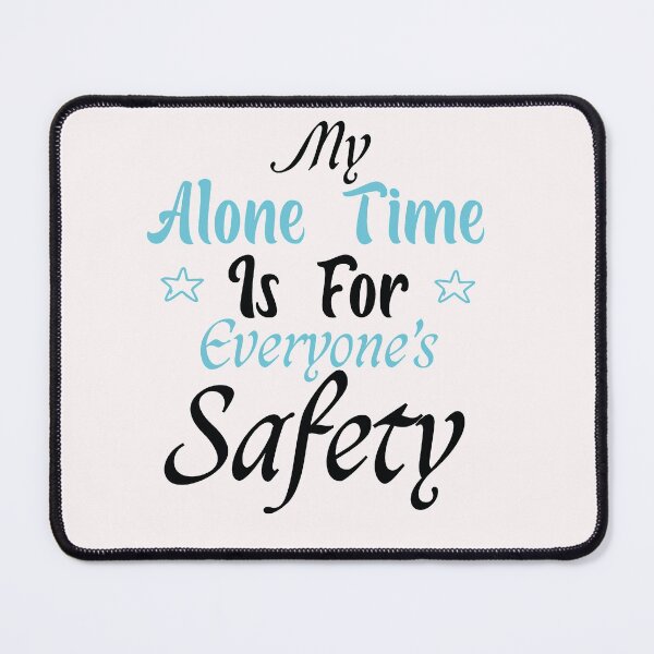 Item preview, My Alone Time Is For Everyone's Safety, gift idea designed and sold by ZarevioDesign.