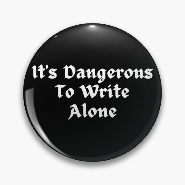 Item preview, It's Dangerous To Write Alone designed and sold by TheKnightWriter.