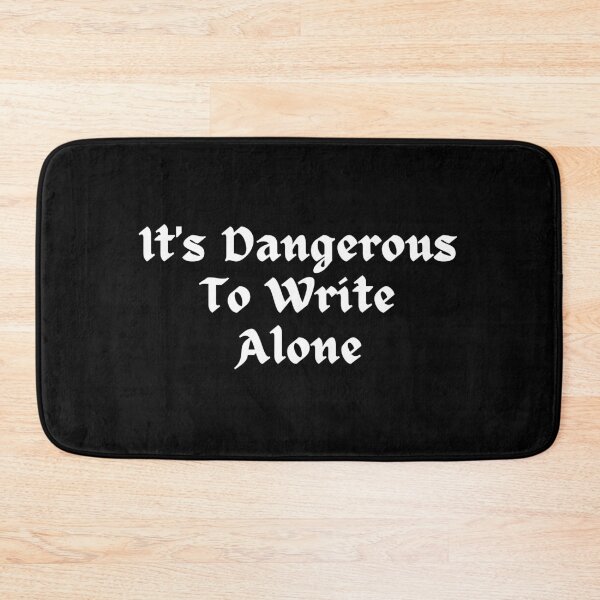 Item preview, It's Dangerous To Write Alone designed and sold by TheKnightWriter.