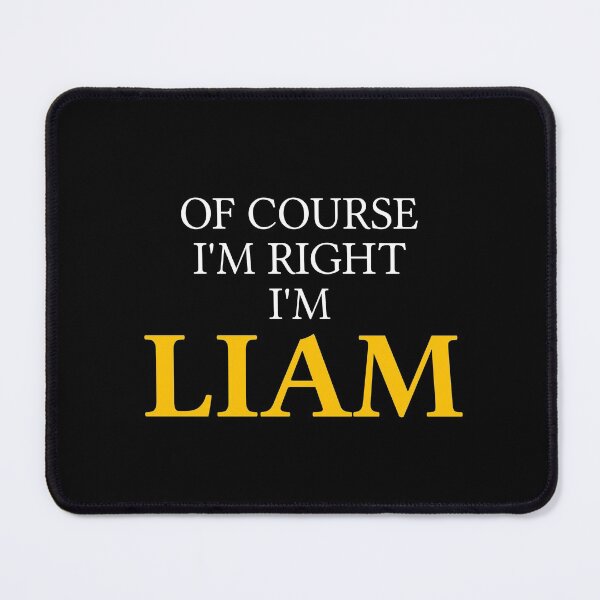Item preview, Of course I'm right I'm Liam	 designed and sold by mugify.