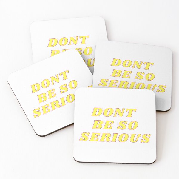 Item preview, Don’t Be So Serious designed and sold by happysunflower3.