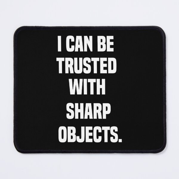 Item preview, I Can Be Trusted With Sharp Objects - Funny Quote Design Gift Idea For Humor Lovers designed and sold by Prince - Bestseller ★★★★★.