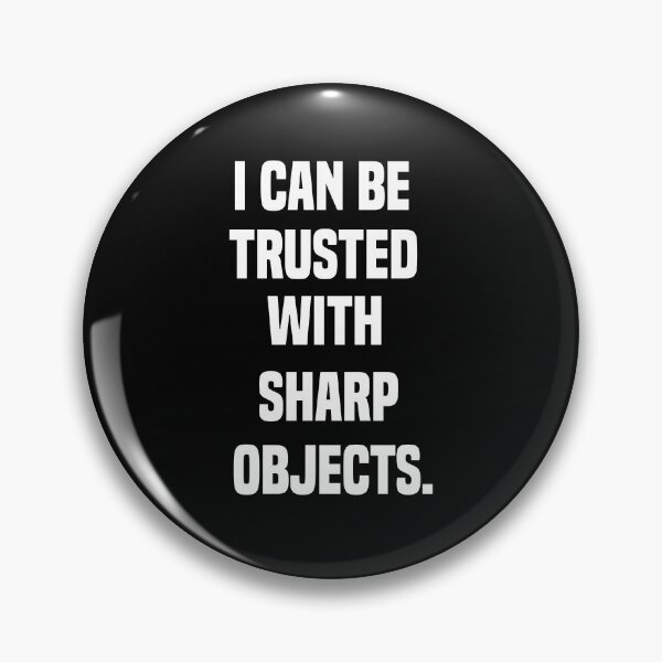 Item preview, I Can Be Trusted With Sharp Objects - Funny Quote Design Gift Idea For Humor Lovers designed and sold by Prince - Bestseller ★★★★★.