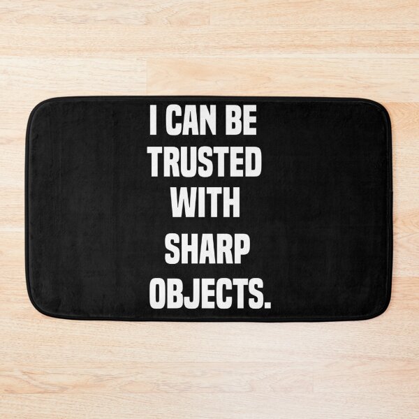 Item preview, I Can Be Trusted With Sharp Objects - Funny Quote Design Gift Idea For Humor Lovers designed and sold by Prince - Bestseller ★★★★★.