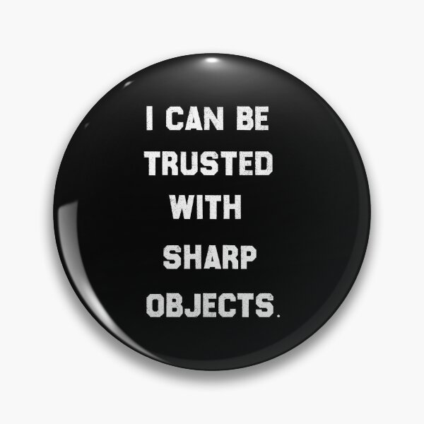 Item preview, I Can Be Trusted With Sharp Objects - Funny Quote Design Gift Idea For Humor Lovers designed and sold by Prince - Bestseller ★★★★★.