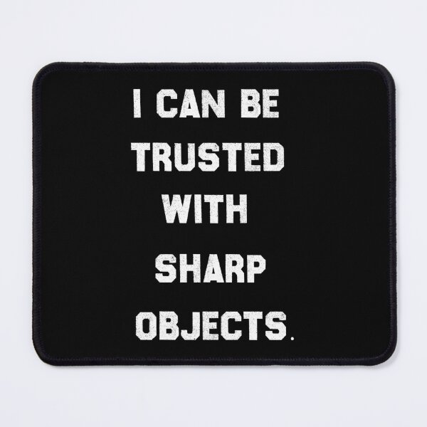 Item preview, I Can Be Trusted With Sharp Objects - Funny Quote Design Gift Idea For Humor Lovers designed and sold by Prince - Bestseller ★★★★★.