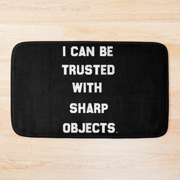 Item preview, I Can Be Trusted With Sharp Objects - Funny Quote Design Gift Idea For Humor Lovers designed and sold by Prince - Bestseller ★★★★★.