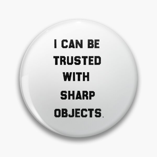 Item preview, I Can Be Trusted With Sharp Objects - Funny Quote Design Gift Idea For Humor Lovers designed and sold by Prince - Bestseller ★★★★★.