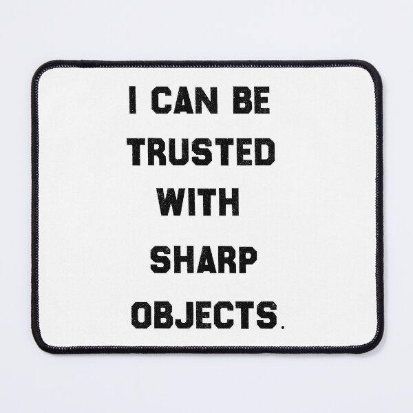 Item preview, I Can Be Trusted With Sharp Objects - Funny Quote Design Gift Idea For Humor Lovers designed and sold by Prince - Bestseller ★★★★★.