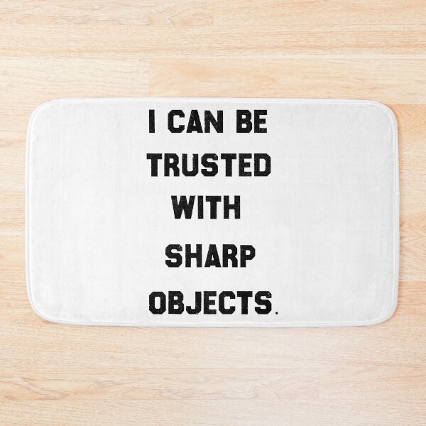Item preview, I Can Be Trusted With Sharp Objects - Funny Quote Design Gift Idea For Humor Lovers designed and sold by Prince - Bestseller ★★★★★.