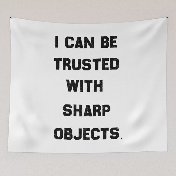 Item preview, I Can Be Trusted With Sharp Objects - Funny Quote Design Gift Idea For Humor Lovers designed and sold by Prince - Bestseller ★★★★★.