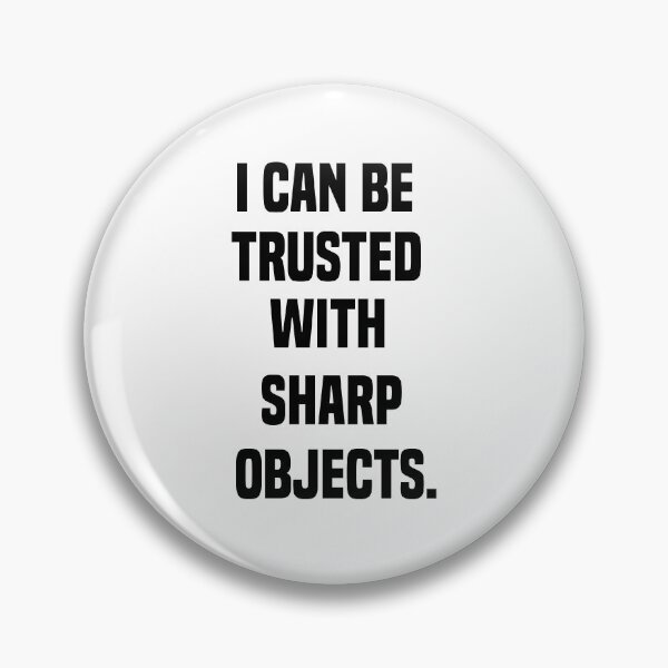 Item preview, I Can Be Trusted With Sharp Objects - Funny Quote Design Gift Idea For Humor Lovers designed and sold by Prince - Bestseller ★★★★★.