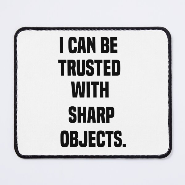 Item preview, I Can Be Trusted With Sharp Objects - Funny Quote Design Gift Idea For Humor Lovers designed and sold by Prince - Bestseller ★★★★★.