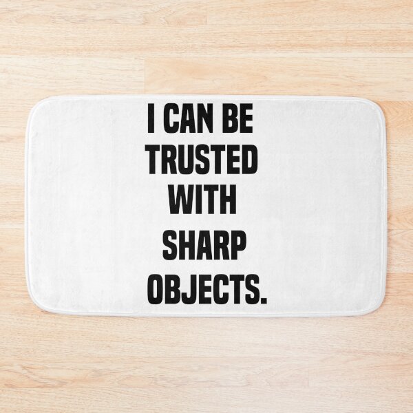 Item preview, I Can Be Trusted With Sharp Objects - Funny Quote Design Gift Idea For Humor Lovers designed and sold by Prince - Bestseller ★★★★★.