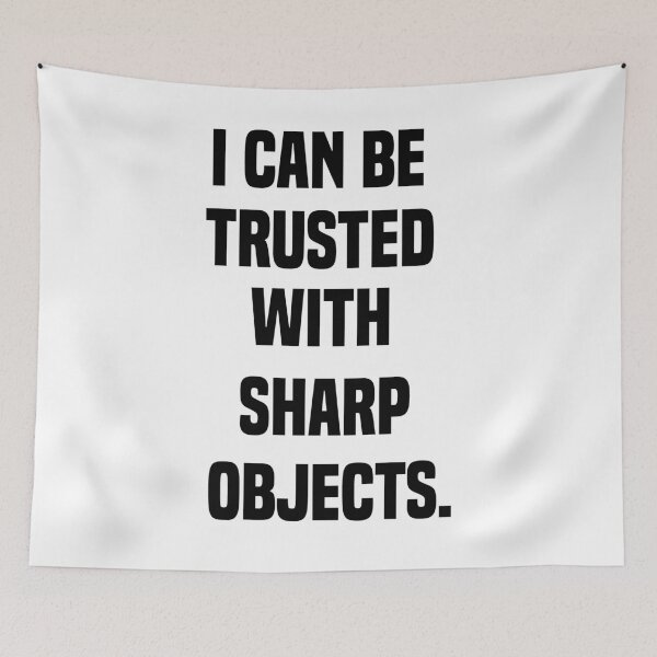 Item preview, I Can Be Trusted With Sharp Objects - Funny Quote Design Gift Idea For Humor Lovers designed and sold by Prince - Bestseller ★★★★★.