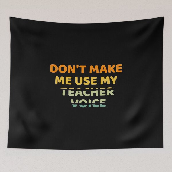 Item preview, Don't Make Me Use My Teacher Voice funny T-shirt designed and sold by LETSTRIP.
