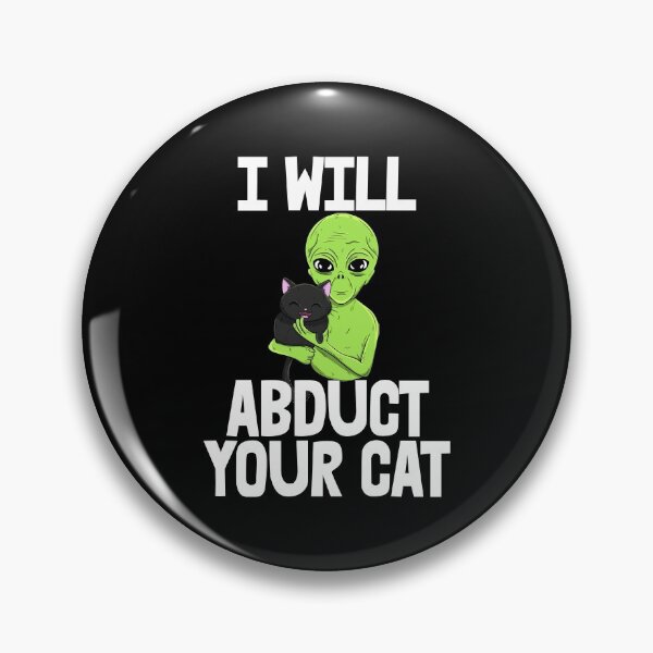 Item preview, I Will Abduct Your Cat designed and sold by Bendthetrend.