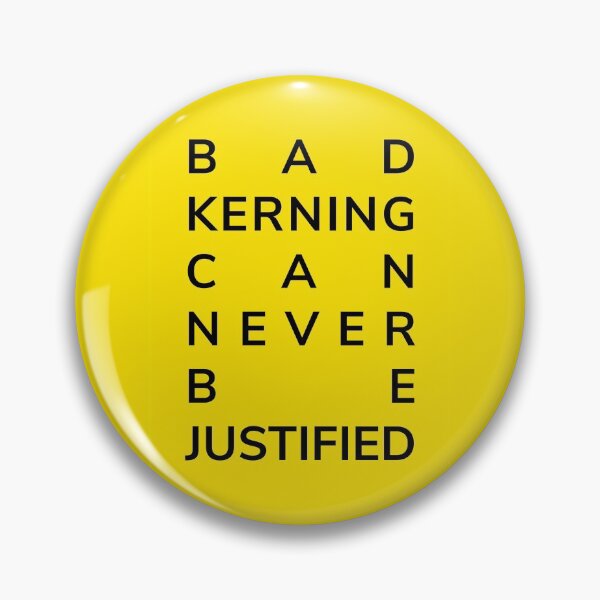 Item preview, Bad kerning can never be justified yellow | Designer humor designed and sold by projectpima.