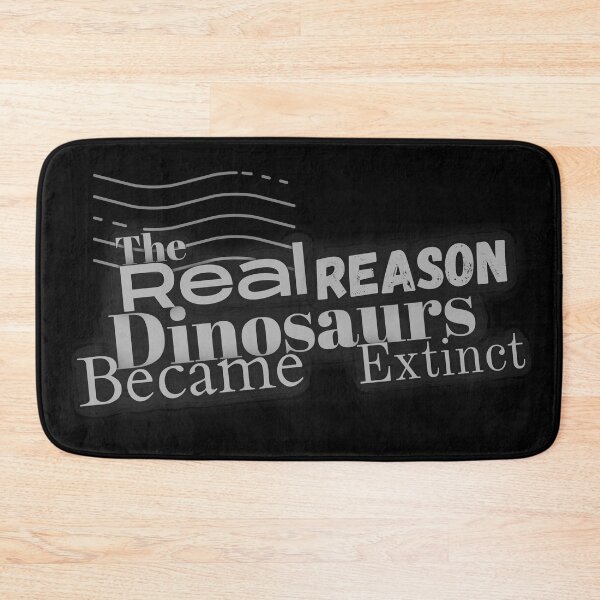 Item preview, The real reason dinosaurs became exctinct designed and sold by wiggy38.