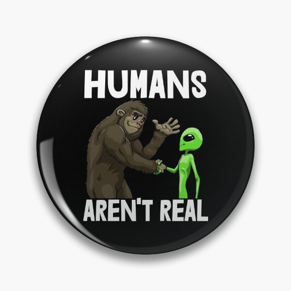 Item preview, Human's Aren't Real designed and sold by Bendthetrend.