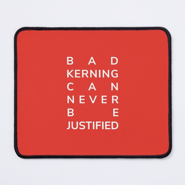 Item preview, Bad kerning can never be justified red | Designer humor designed and sold by projectpima.