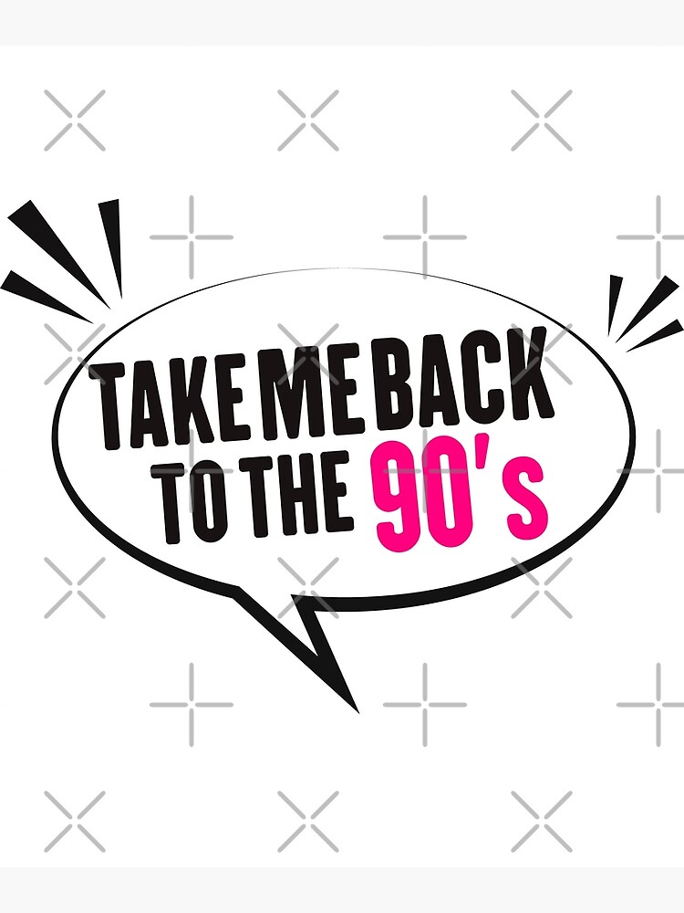 take-me-back-to-the-nineties-nostalgia-poster-for-sale-by-zeeprint