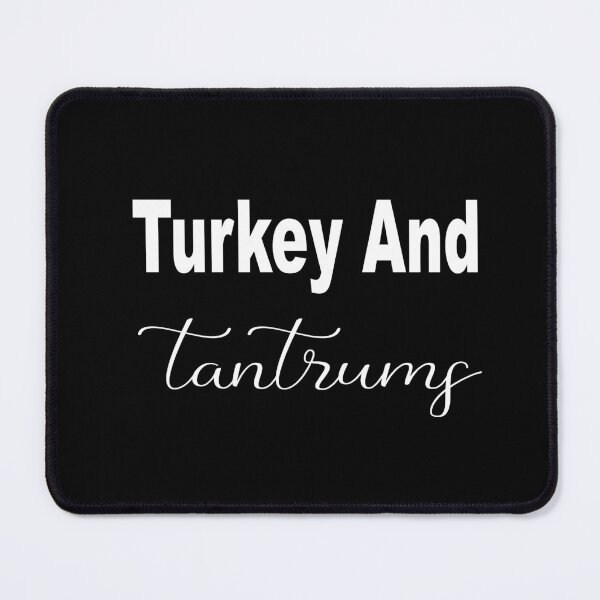 Item preview, Turkey And Tantrums Funny Thanksgiving designed and sold by JustBeeAwesome.