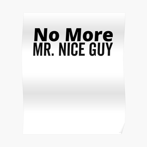 "No More Mr Nice Guy" Poster by Frank095 Redbubble