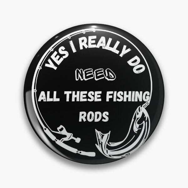 Item preview, Yes I Really Do Need All These Fishing Rods Best Selling designed and sold by TOP-DESIGN4U.