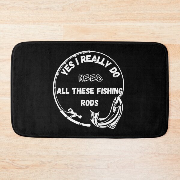 Item preview, Yes I Really Do Need All These Fishing Rods Best Selling designed and sold by TOP-DESIGN4U.