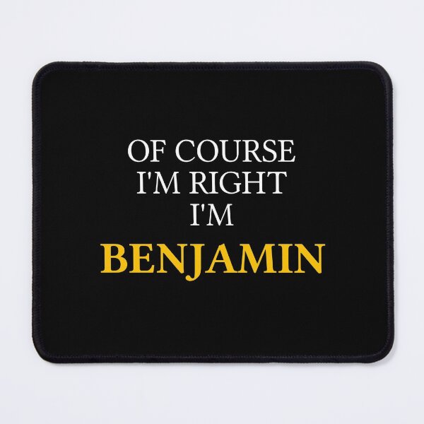 Item preview, Of course I'm right I'm Benjamin	 designed and sold by mugify.