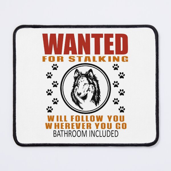 Item preview, Personal Stalker Dog Wanted For Stalking Funny Collie designed and sold by TKsTees.