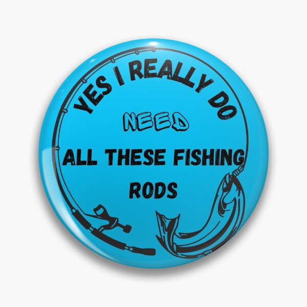 Item preview, Yes I Really Do Need All These Fishing Rods Best Selling designed and sold by TOP-DESIGN4U.
