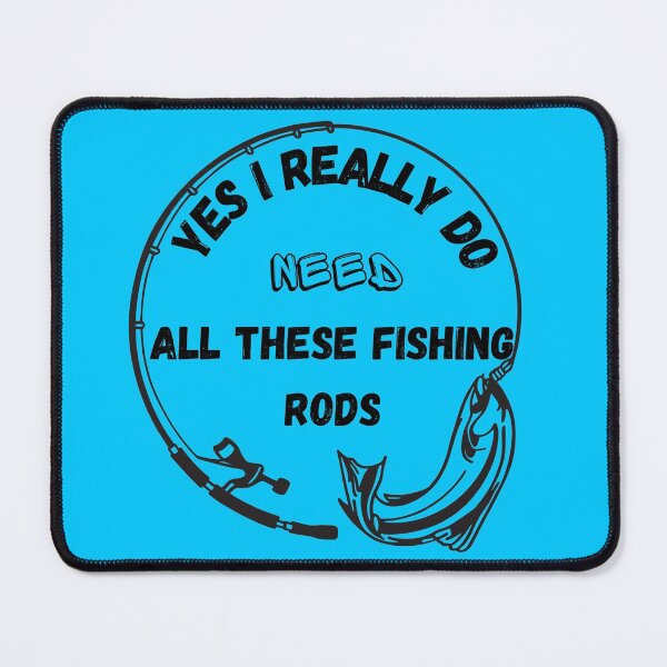 Item preview, Yes I Really Do Need All These Fishing Rods Best Selling designed and sold by TOP-DESIGN4U.
