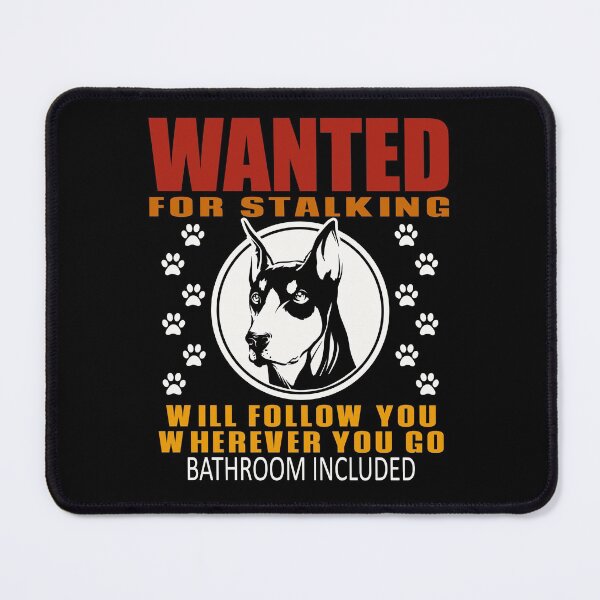Item preview, Personal Stalker Dog Wanted For Stalking Funny Doberman designed and sold by TKsTees.