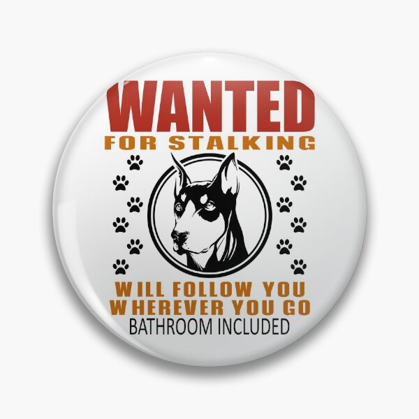 Item preview, Personal Stalker Dog Wanted For Stalking Funny Doberman designed and sold by TKsTees.