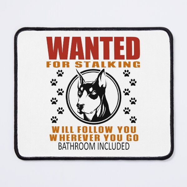 Item preview, Personal Stalker Dog Wanted For Stalking Funny Doberman designed and sold by TKsTees.