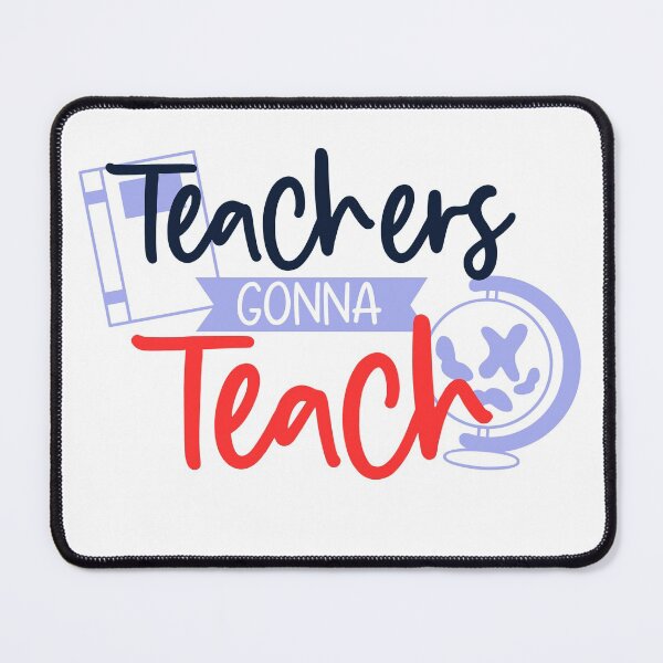 Item preview, teachers gonna teach designed and sold by Best-Designers.