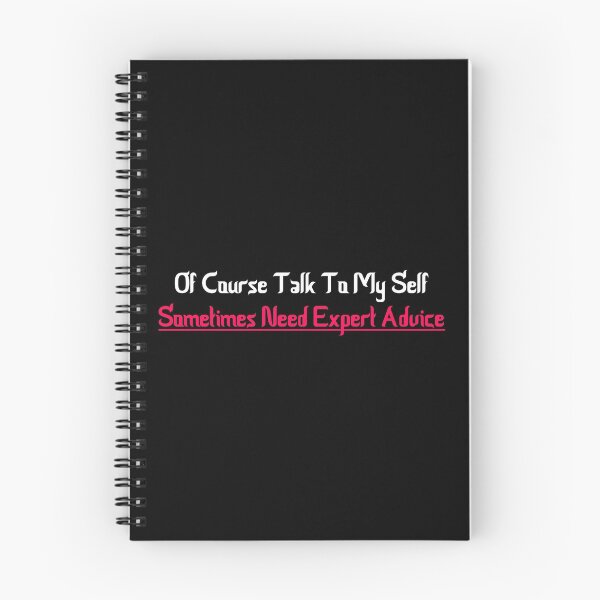 Item preview, Of Course Talk To My Self Sometimes Need Expert Advice designed and sold by Besty Prod.