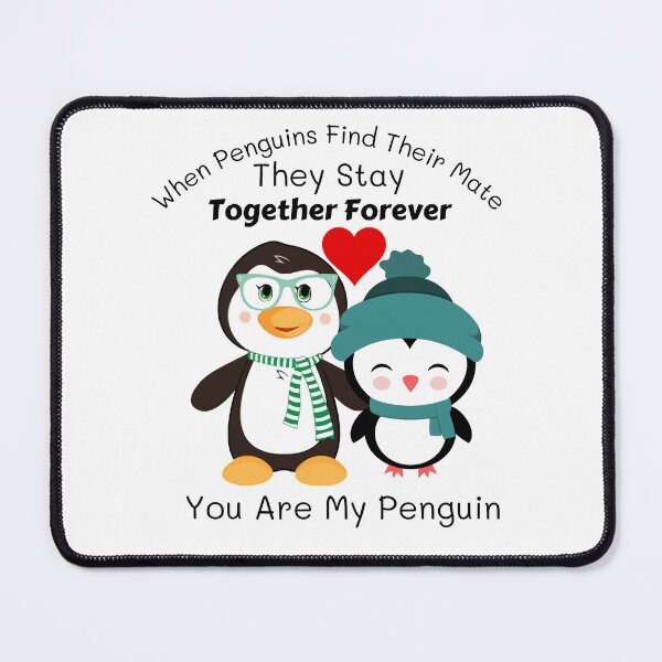 Item preview, When Penguins Find Their Mate They Stay Together Forever You Are My Penguin designed and sold by AmeliaStore1.