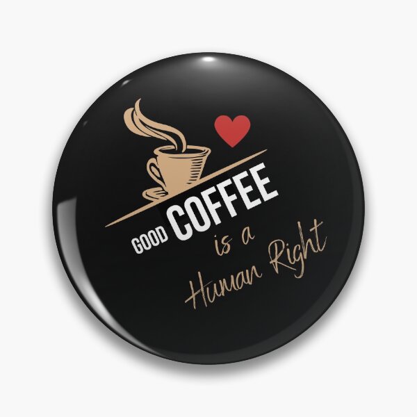Item preview, Good Coffee is a Human Right  designed and sold by EnrichGraphics.