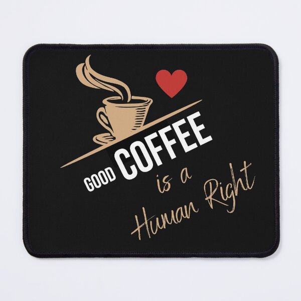Item preview, Good Coffee is a Human Right  designed and sold by EnrichGraphics.