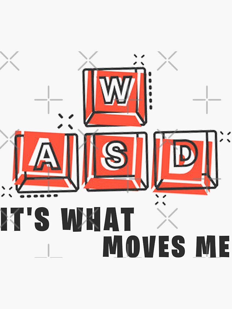 WASD It’s what moves me - PC Gaming Sticker - THE OG Sticker for Sale by  DSlater95